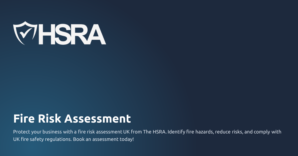 Fire Risk Uk Fire Risk Assessment UK | Ensure Compliance & Safety | The HSRA